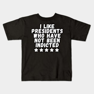 i like presidents who have not been indicted Kids T-Shirt